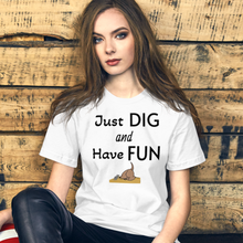 Load image into Gallery viewer, Just Dig &amp; Have Fun Earthdog T-Shirts - Light
