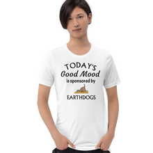 Load image into Gallery viewer, Today&#39;s Good Mood Sponsored by Earthdog T-Shirts - Light
