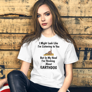 I'm Really Thinking About Earthdog T-Shirts - Light