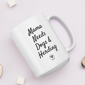 Mama Needs Dogs & Sheep Herding Mug