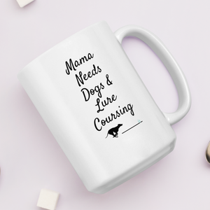 Mama Needs Dogs & Lure Coursing Mugs