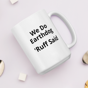 Ruff Said Earthdog Mugs