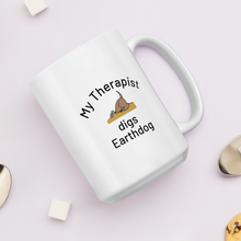 Load image into Gallery viewer, My Therapist Digs Earthdog Mugs
