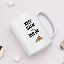 Load image into Gallery viewer, Keep Calm &amp; Dig On Earthdog Mugs
