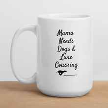 Load image into Gallery viewer, Mama Needs Dogs &amp; Lure Coursing Mugs
