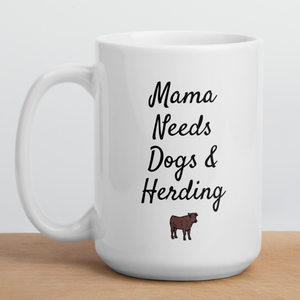 Mama Needs Dogs & Cattle Herding Mugs