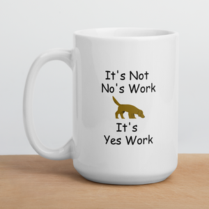 It's Not No's Work Mug