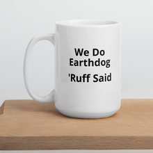 Load image into Gallery viewer, Ruff Said Earthdog Mugs
