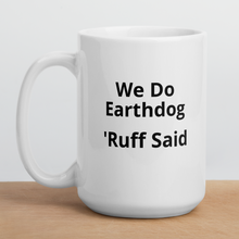 Load image into Gallery viewer, Ruff Said Earthdog Mugs
