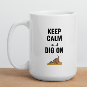 Keep Calm & Dig On Earthdog Mugs