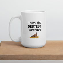 Load image into Gallery viewer, I Have the Bestest Earthdog Mugs
