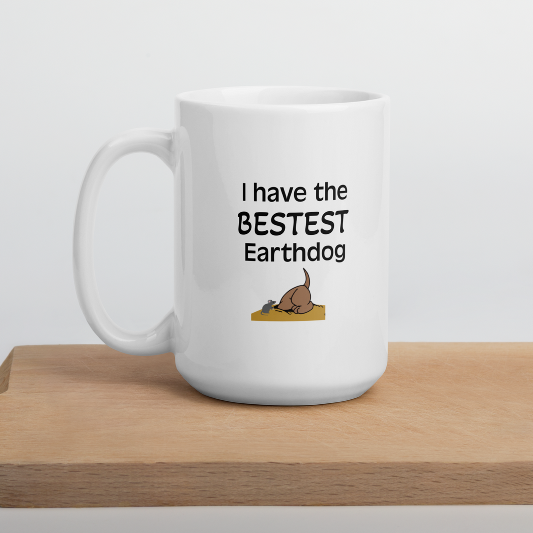 I Have the Bestest Earthdog Mugs