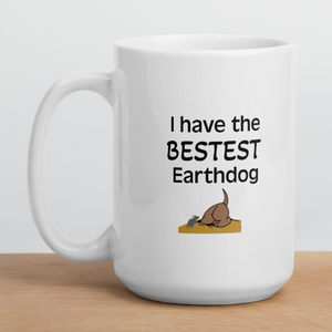 I Have the Bestest Earthdog Mugs