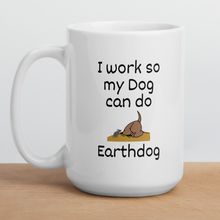 Load image into Gallery viewer, I Work So My Dog Can do Earthdog Mugs
