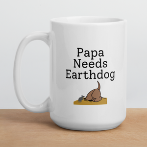 Papa Needs Earthdog Mugs