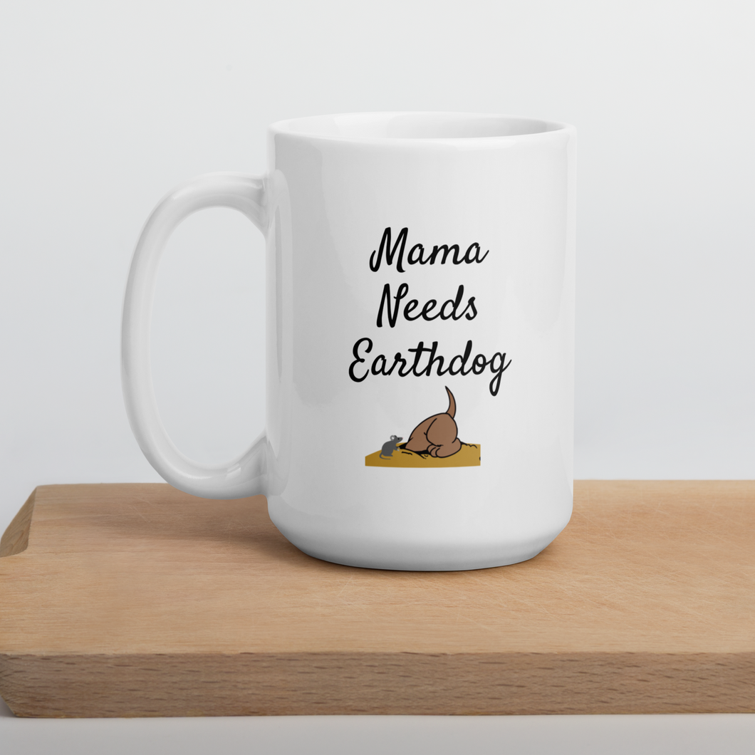 Mama Needs Earthdog Mugs