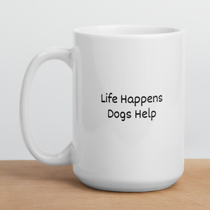 Life Happens, Dogs Help Mugs