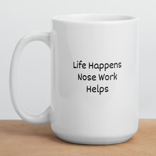 Load image into Gallery viewer, Life Happens, Nose Work Helps Mugs
