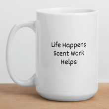 Load image into Gallery viewer, Life Happens, Scent Work Helps Mugs
