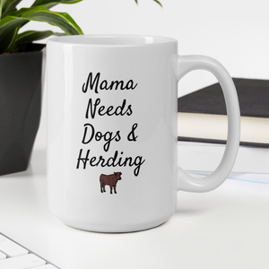 Mama Needs Dogs & Cattle Herding Mugs