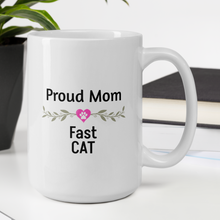 Load image into Gallery viewer, Proud Fast CAT Mom Mugs
