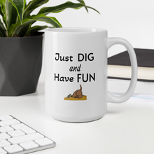 Load image into Gallery viewer, Just Dig &amp; Have Fun Earthdog Mugs
