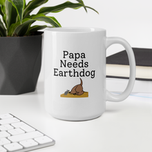 Load image into Gallery viewer, Papa Needs Earthdog Mugs
