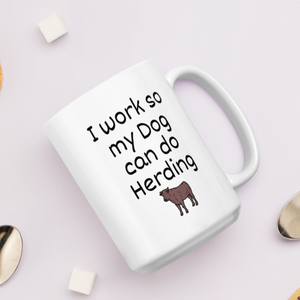 I Work so My Dog Can Do Cattle Herding Mugs