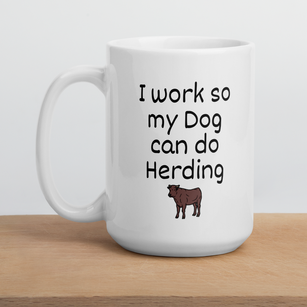 I Work so My Dog Can Do Cattle Herding Mugs