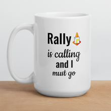 Load image into Gallery viewer, Rally is Calling Mug
