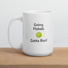 Load image into Gallery viewer, Going. Flyball. Gotta Run Mugs
