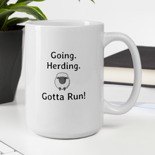 Load image into Gallery viewer, Going. Sheep Herding. Gotta Run Mugs
