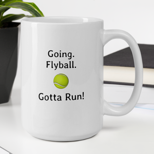 Going. Flyball. Gotta Run Mugs