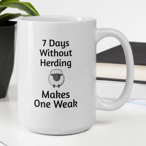 7 Days Without Sheep Herding Mugs