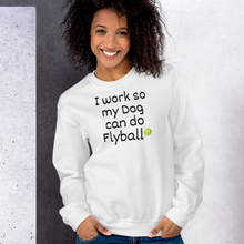 Load image into Gallery viewer, I Work so my Dog can do Flyball Sweatshirts - Light
