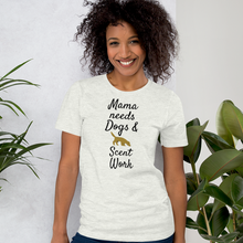 Load image into Gallery viewer, Mama Needs Dogs &amp; Scent Work T-Shirts - Light
