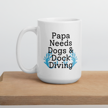 Load image into Gallery viewer, Papa Needs Dogs &amp; Dock Diving Mug
