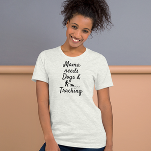 Mama Needs Dogs & Tracking T-Shirts - Light