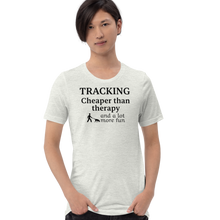 Load image into Gallery viewer, Tracking Cheaper than Therapy T-Shirts - Light
