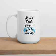 Load image into Gallery viewer, Mama Needs Dogs &amp; Dock Diving Mug
