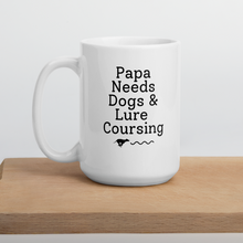 Load image into Gallery viewer, Papa Needs Dogs &amp; Lure Coursing Mug
