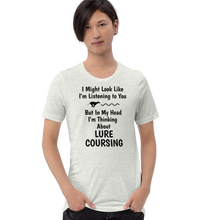 Load image into Gallery viewer, I&#39;m Thinking About Lure Coursing T-Shirts - Light
