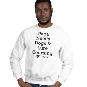 Papa Needs Dogs & Lure Coursing Sweatshirts - Light