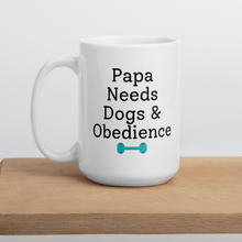 Load image into Gallery viewer, Papa Needs Dogs &amp; Obedience Mug
