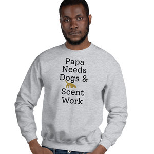 Papa Needs Dogs & Scent Work Sweatshirts - Light