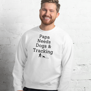 Papa Needs Dogs & Tracking Sweatshirts - Light