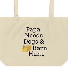 Load image into Gallery viewer, Papa Needs Dogs &amp; Barn Hunt X-Large Tote/Shopping Bag
