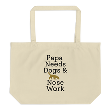 Load image into Gallery viewer, Papa Needs Dogs &amp; Nose Work X-Large Tote/ Shopping Bags
