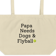 Load image into Gallery viewer, Papa Needs Dogs &amp; Flyball X-Large Tote/Shopping Bag
