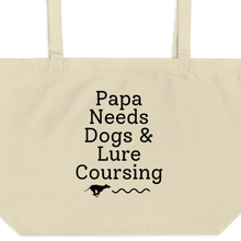 Load image into Gallery viewer, Papa Needs Dogs &amp; Lure Coursing X-Large Tote/Shopping Bag
